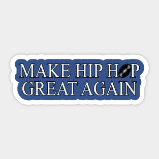 Make Hip Hop Great Again by Basement Mastermind Sticker